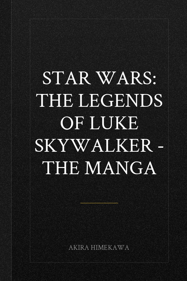 Star Wars: The Legends of Luke Skywalker - The Manga