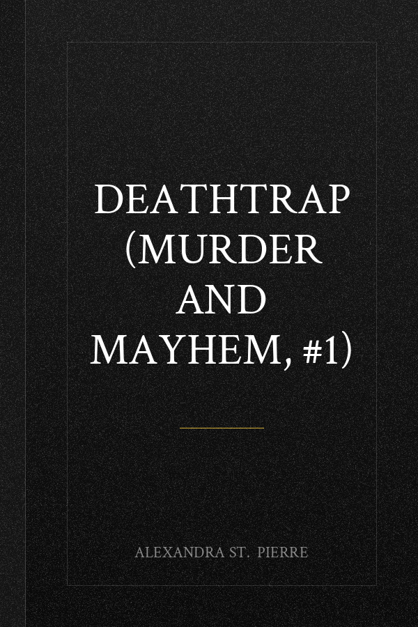 Deathtrap (Murder and Mayhem, #1)