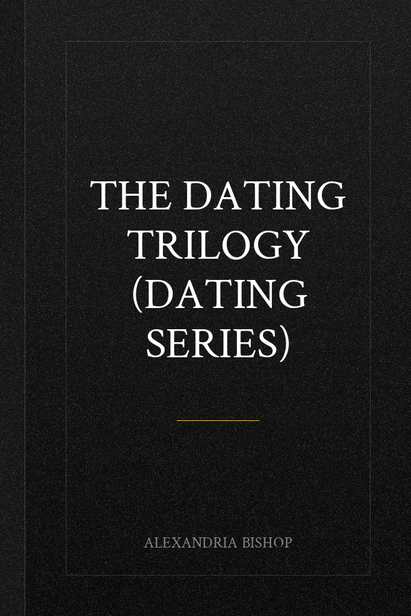 The Dating Trilogy (Dating Series)