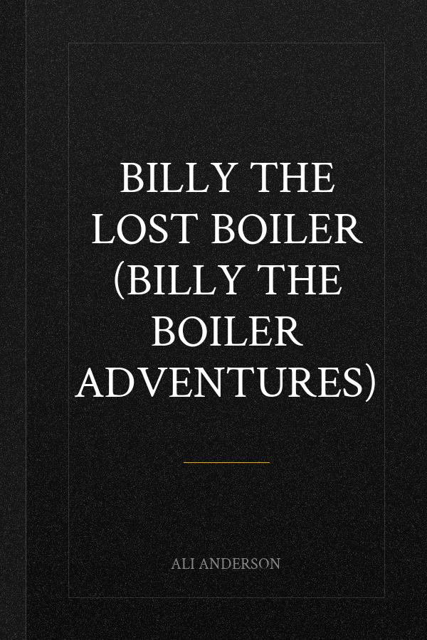 Billy the Lost Boiler (Billy the Boiler Adventures)
