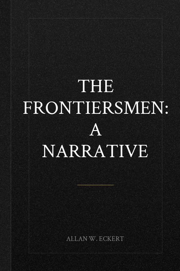 The Frontiersmen: A Narrative