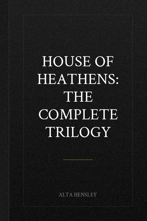 House of Heathens: The Complete Trilogy