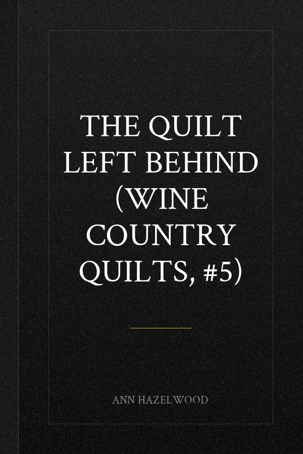 The Quilt Left Behind (Wine Country Quilts, #5)