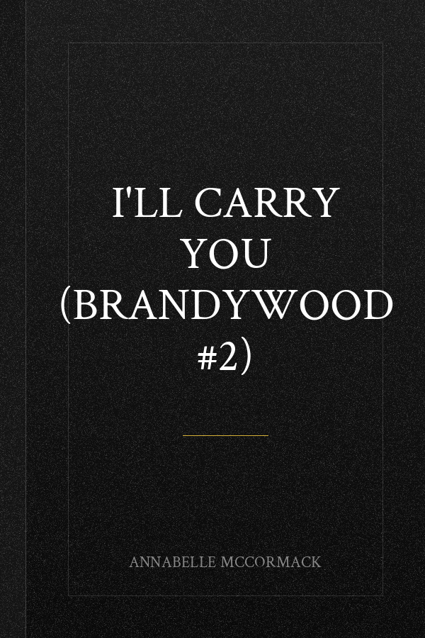 I'll Carry You (Brandywood #2)