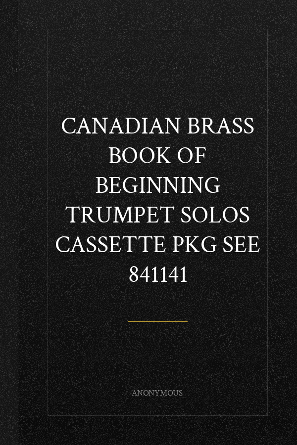 Canadian Brass Book Of Beginning Trumpet Solos Cassette Pkg See 841141