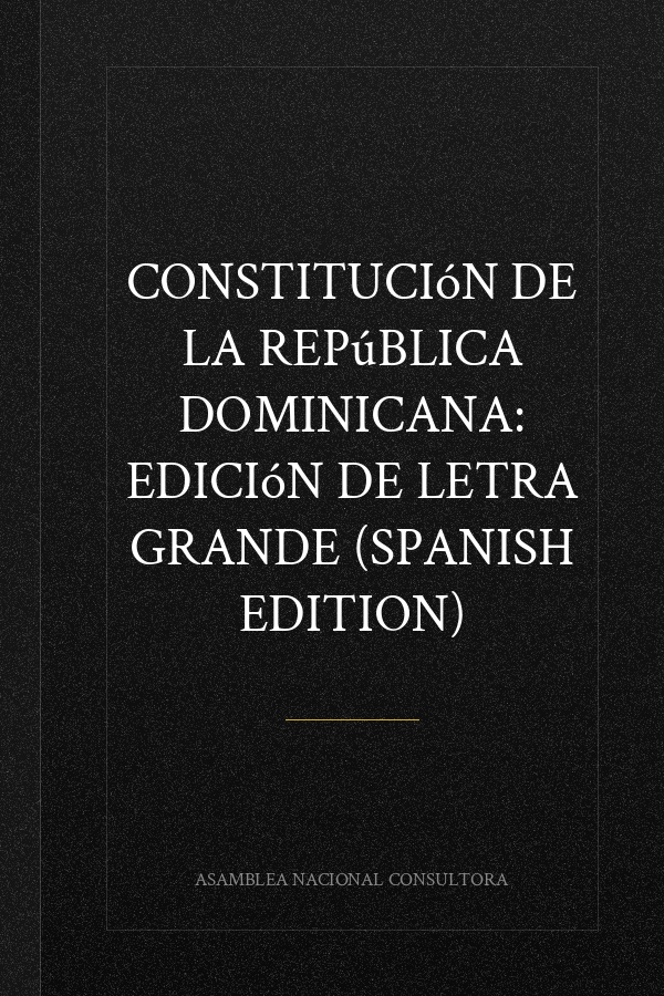 Constitución de la República Dominicana: Edición de Letra Grande (Spanish Edition)