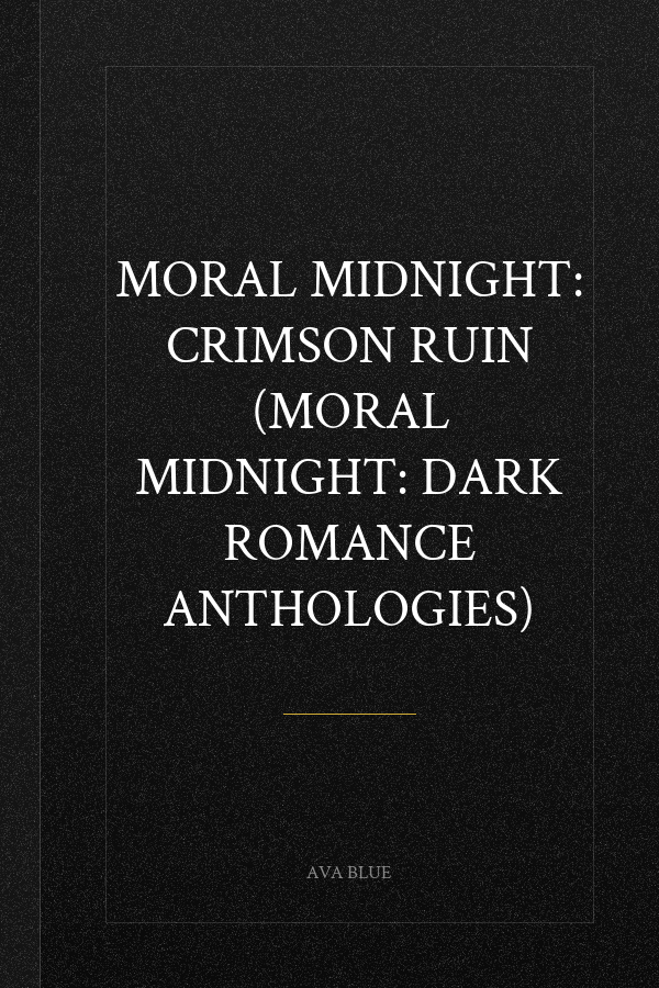 Moral Midnight: Crimson Ruin (Moral Midnight: Dark Romance Anthologies)