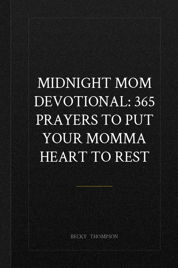 Midnight Mom Devotional: 365 Prayers to Put Your Momma Heart to Rest