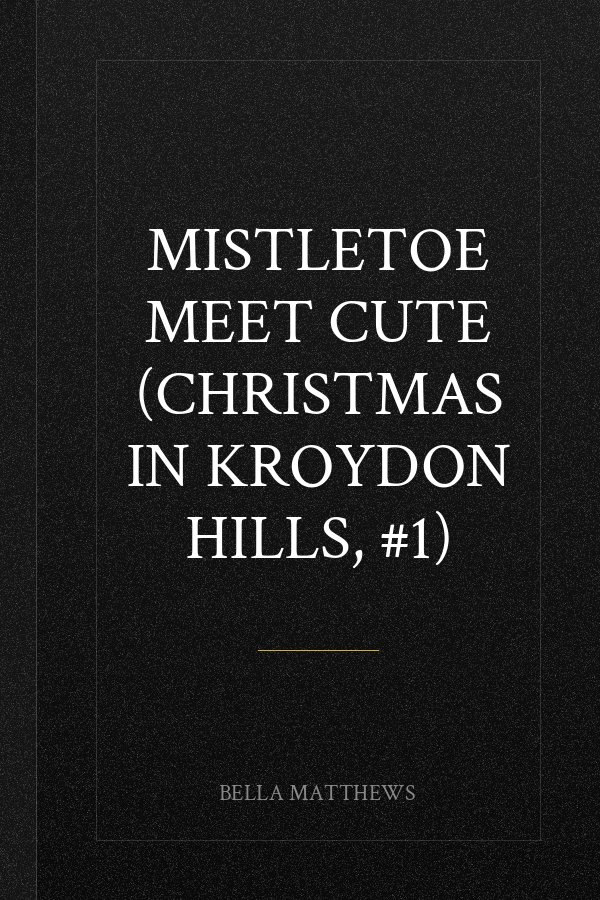Mistletoe Meet Cute (Christmas In Kroydon Hills, #1)