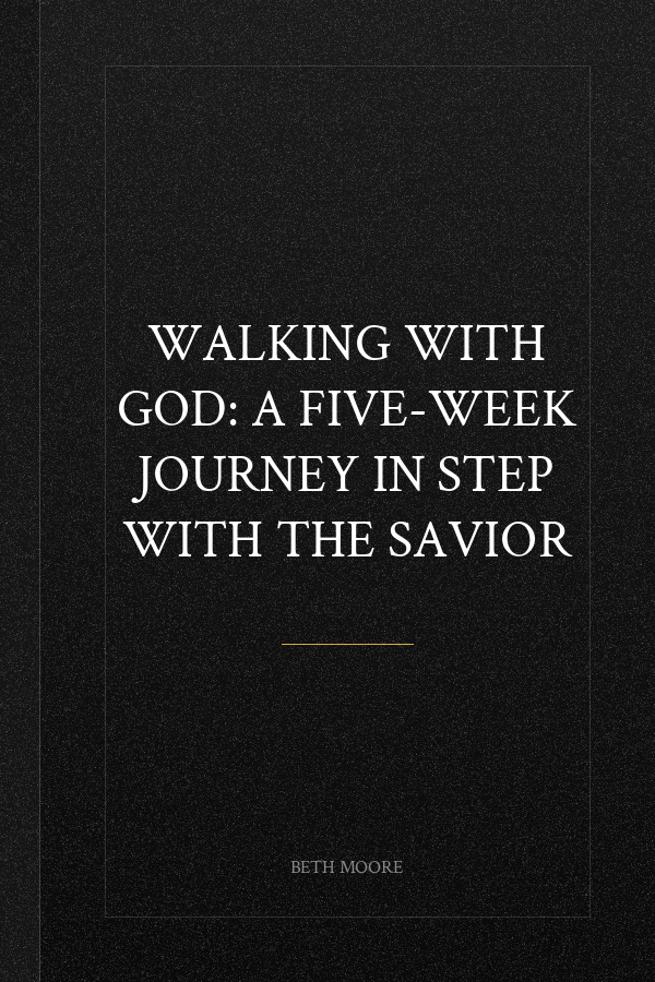 Walking with God: A Five-Week Journey in Step with the Savior