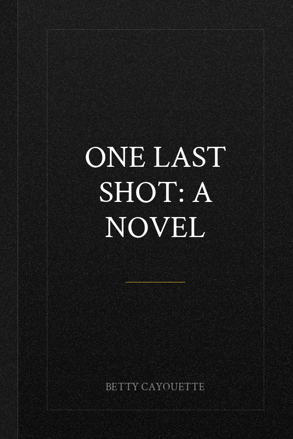 One Last Shot: A Novel