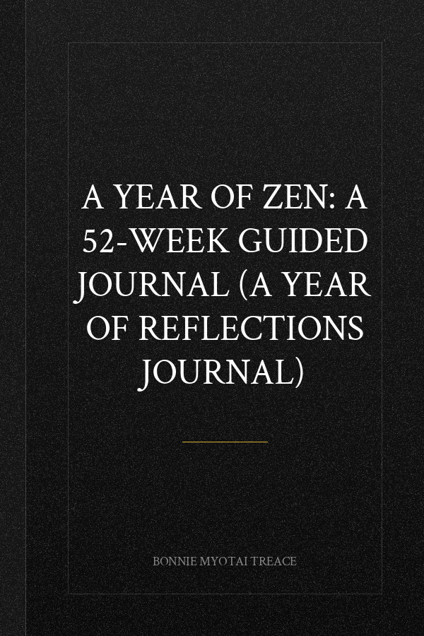 A Year of Zen: A 52-Week Guided Journal (A Year of Reflections Journal)