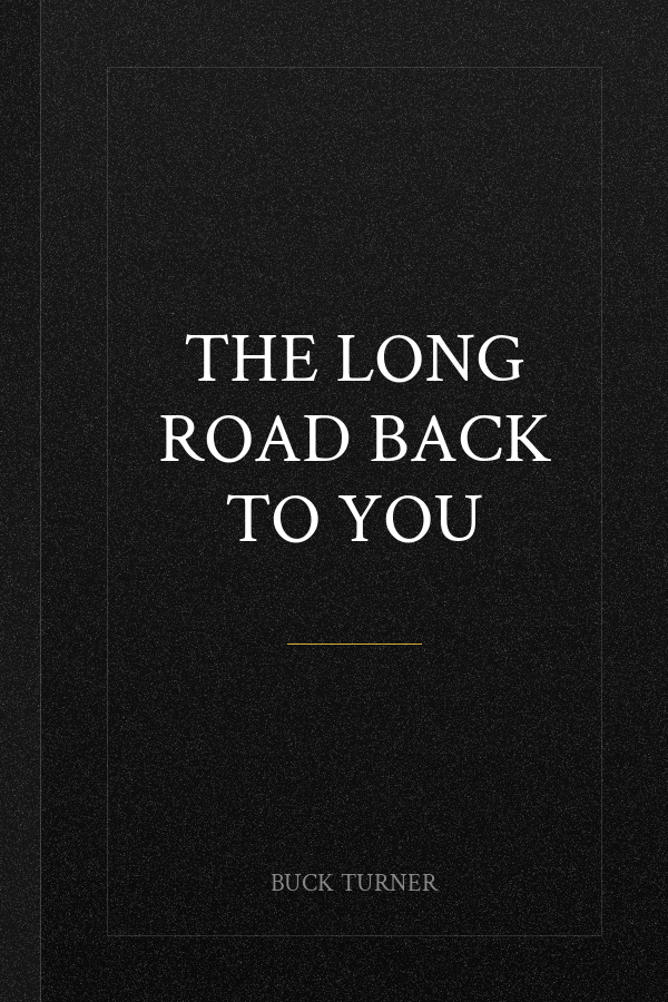 The Long Road Back to You