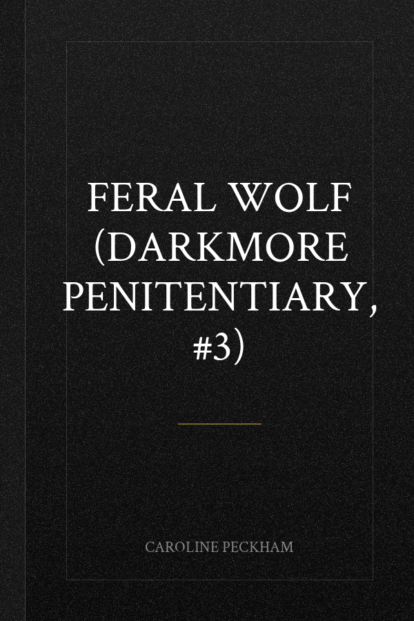 Feral Wolf (Darkmore Penitentiary, #3)
