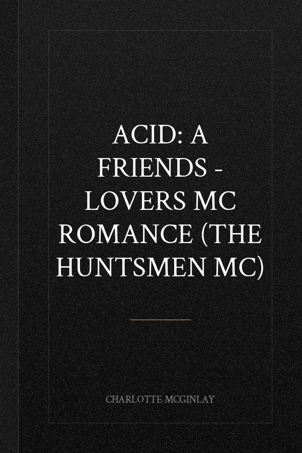 Acid: A Friends - Lovers MC Romance (The Huntsmen MC)