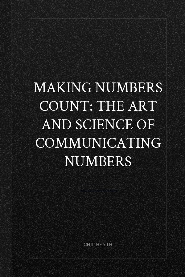 Making Numbers Count: The art and science of communicating numbers