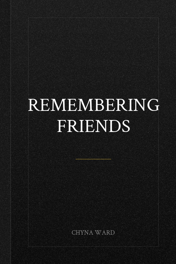 REMEMBERING FRIENDS