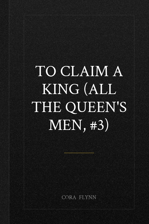 To Claim A King (All The Queen's Men, #3)