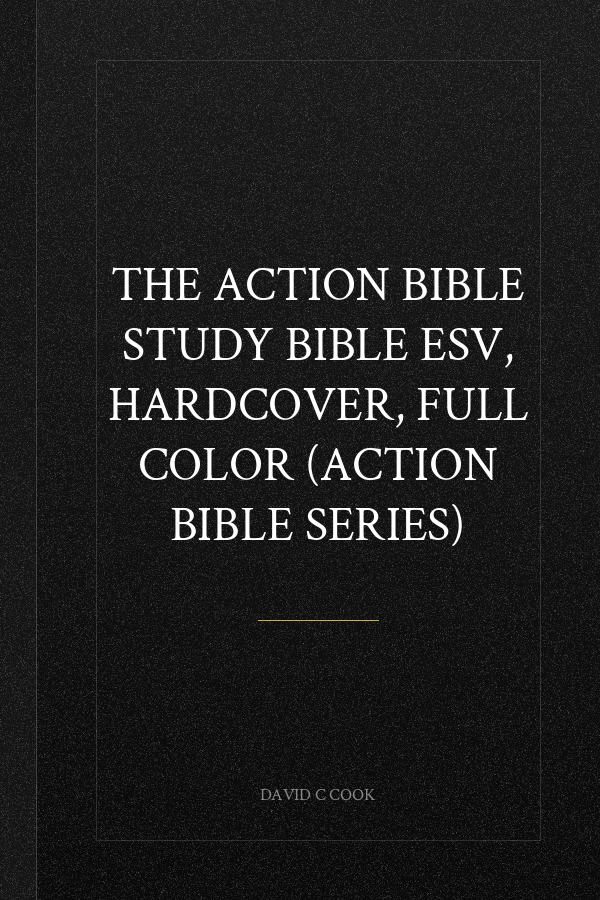The Action Bible Study Bible ESV, Hardcover, Full Color (Action Bible Series)