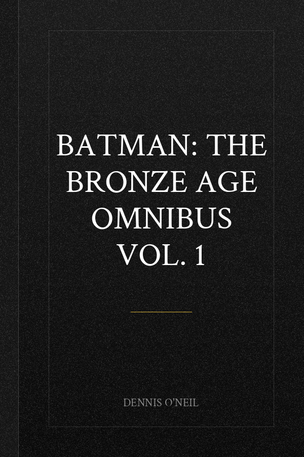 Batman: The Bronze Age Omnibus Vol. 1