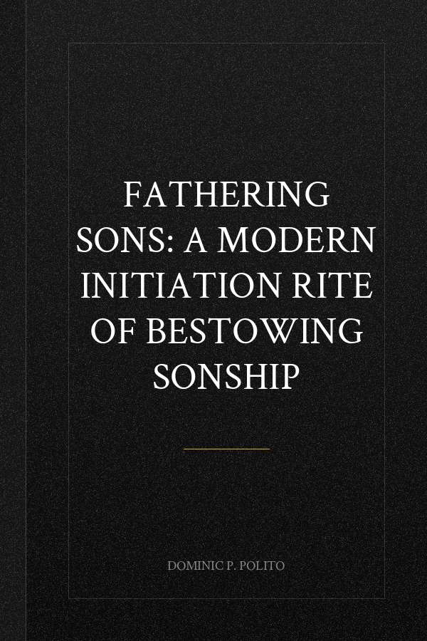 Fathering Sons: A Modern Initiation Rite of Bestowing Sonship