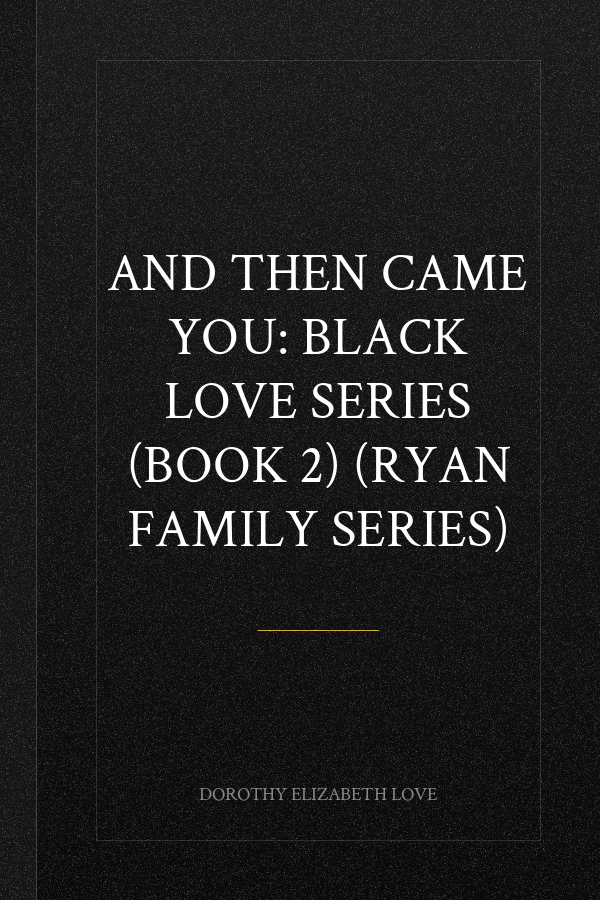 And Then Came You: Black Love Series (Book 2) (Ryan Family Series)