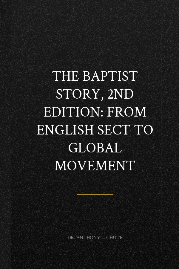 The Baptist Story, 2nd Edition: From English Sect to Global Movement