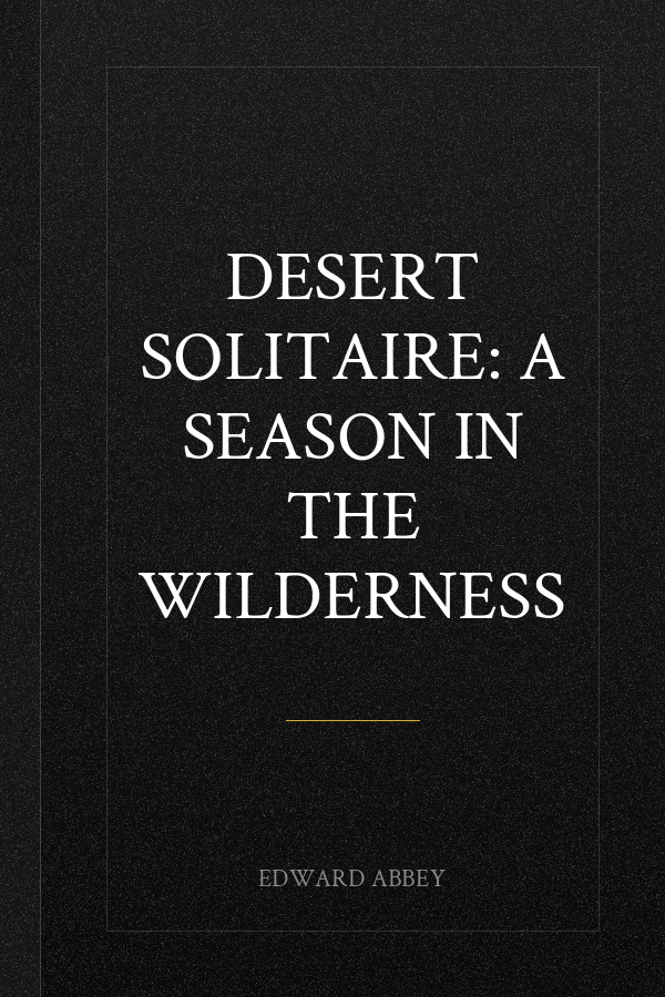 Desert Solitaire: A Season in the Wilderness