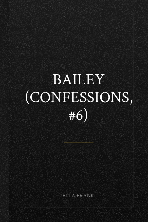 Bailey (Confessions, #6)