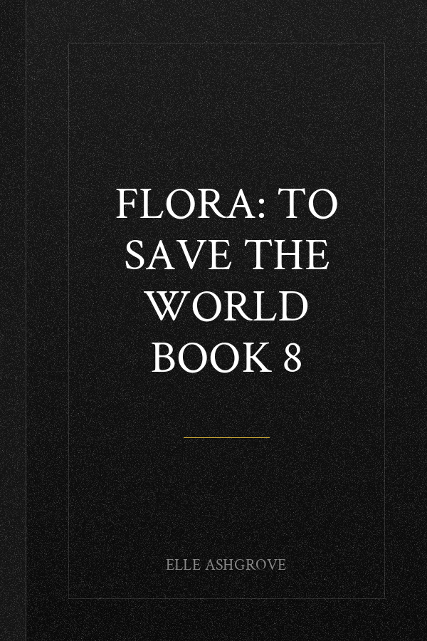 Flora: To Save The World book 8
