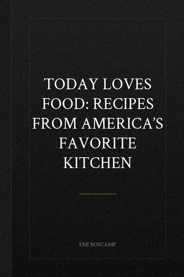 Today Loves Food: Recipes from America’s Favorite Kitchen