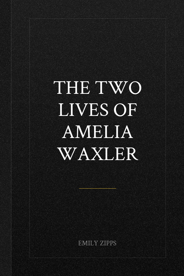 The Two Lives of Amelia Waxler