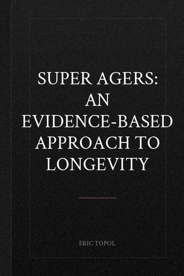 Super Agers: An Evidence-Based Approach to Longevity