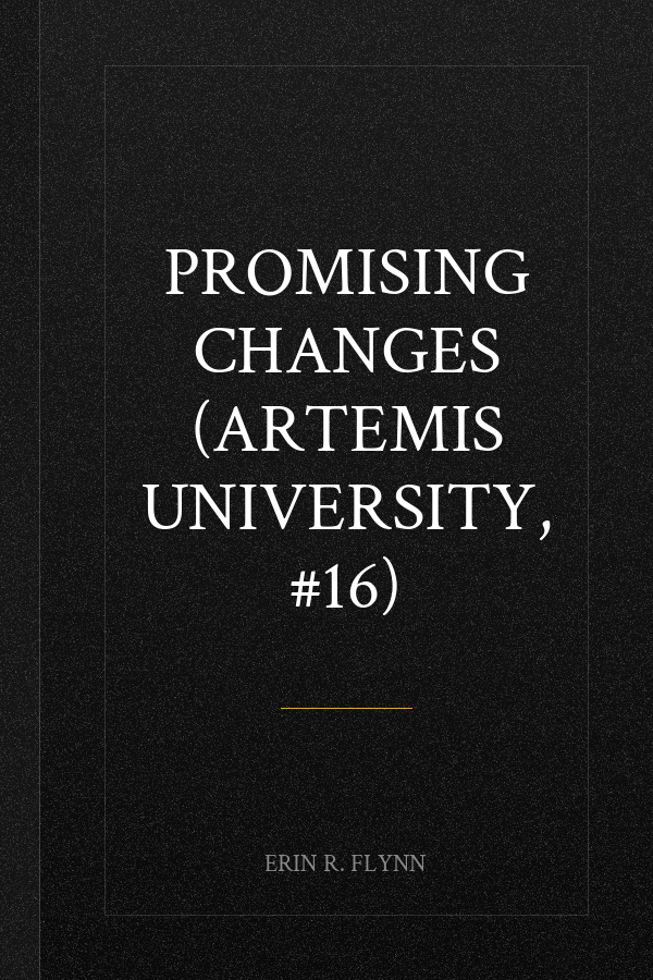 Promising Changes (Artemis University, #16)