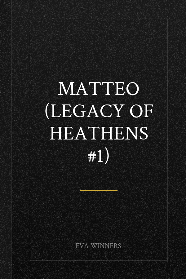 Matteo (Legacy of Heathens #1)