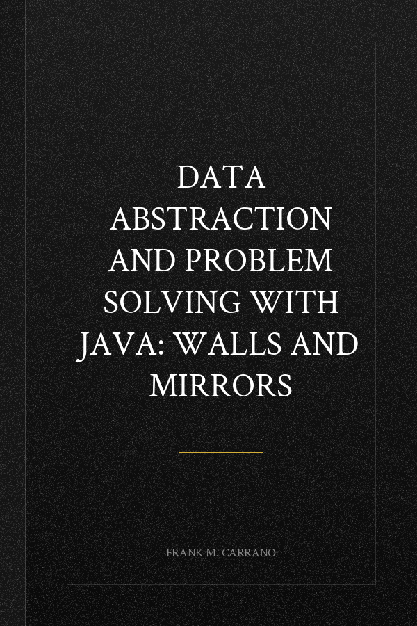 Data Abstraction and Problem Solving with Java: Walls and Mirrors
