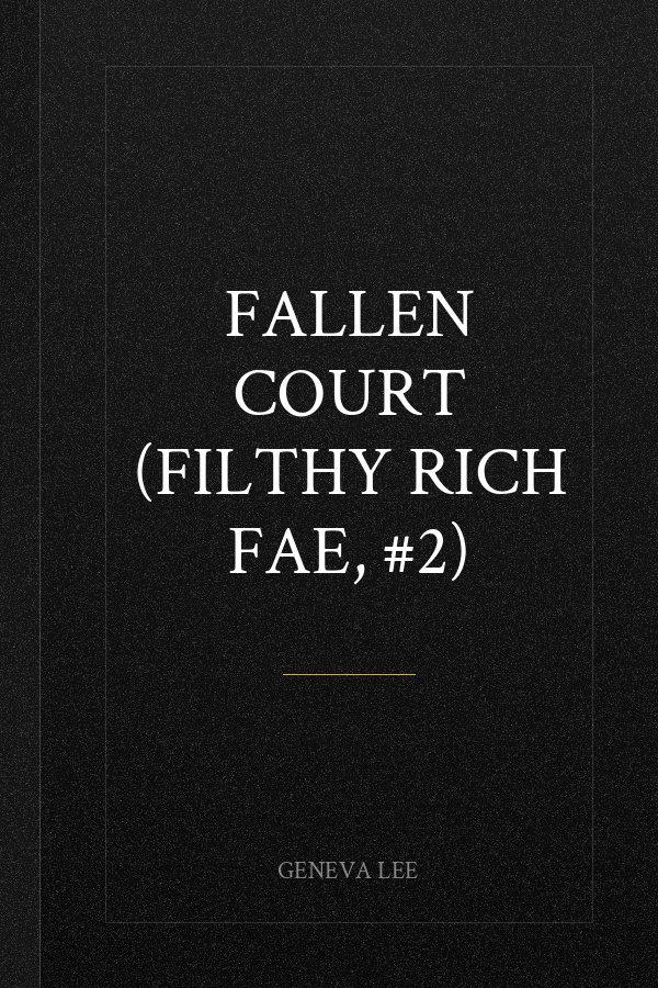 Fallen Court (Filthy Rich Fae, #2)