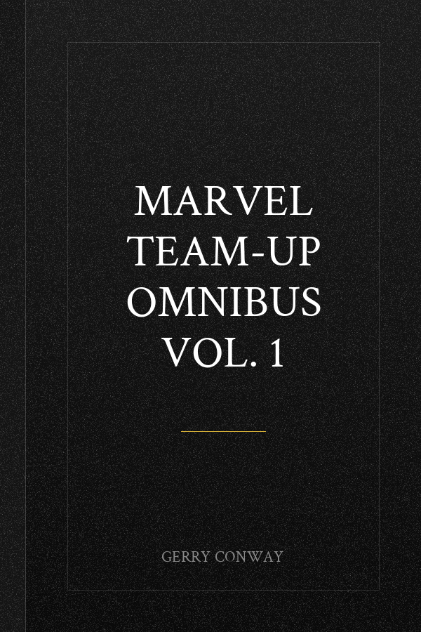 Marvel Team-Up Omnibus Vol. 1
