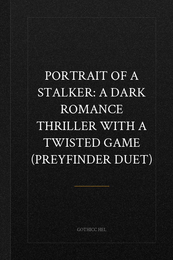 Portrait of a Stalker: A dark Romance Thriller with a twisted game (PreyFinder Duet)