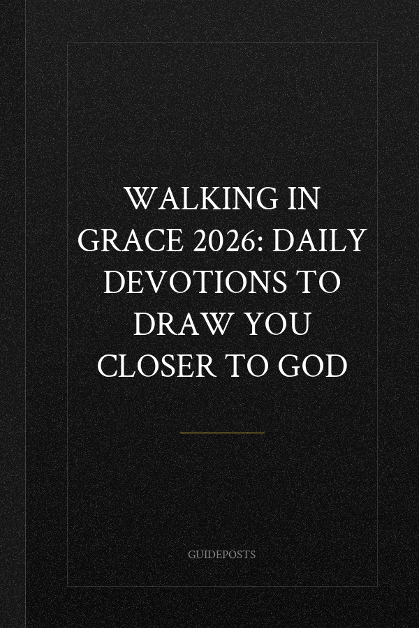 Walking in Grace 2026: Daily Devotions to Draw You Closer to God