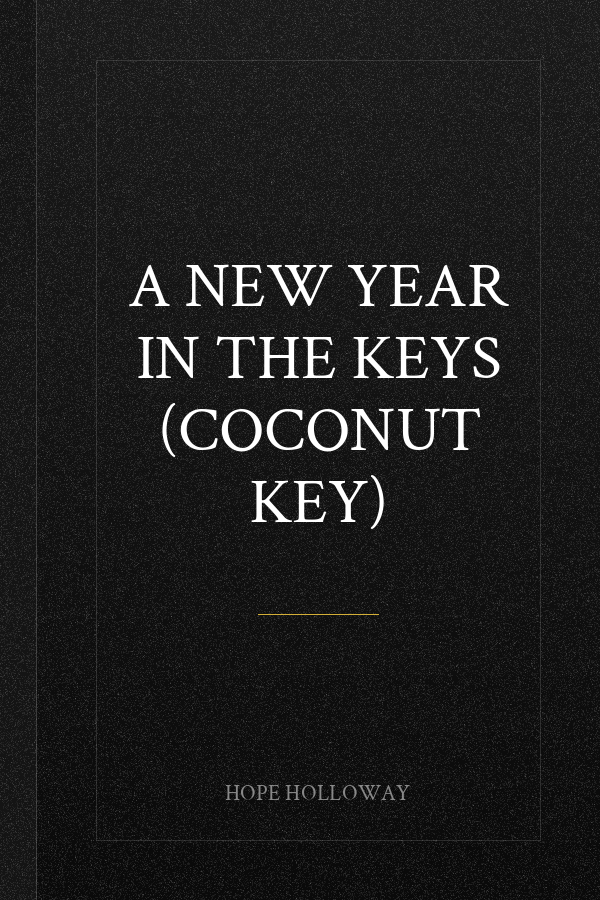 A New Year in the Keys (Coconut Key)