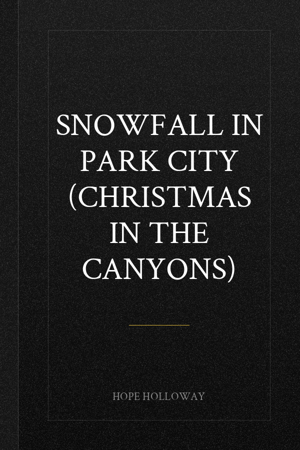 Snowfall in Park City (Christmas in the Canyons)