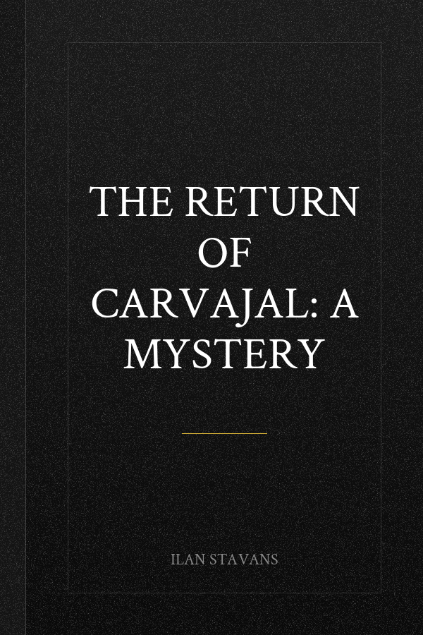 The Return of Carvajal: A Mystery