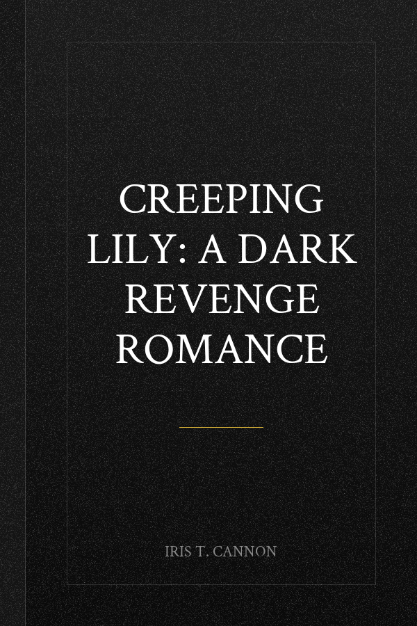 Creeping Lily: A Dark Revenge Romance