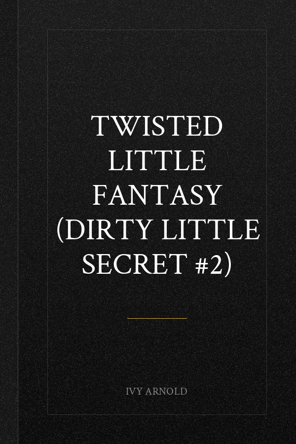 Twisted Little Fantasy (Dirty Little Secret #2)