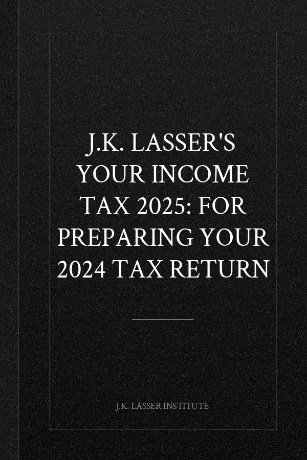 J.K. Lasser's Your Income Tax 2025: For Preparing Your 2024 Tax Return