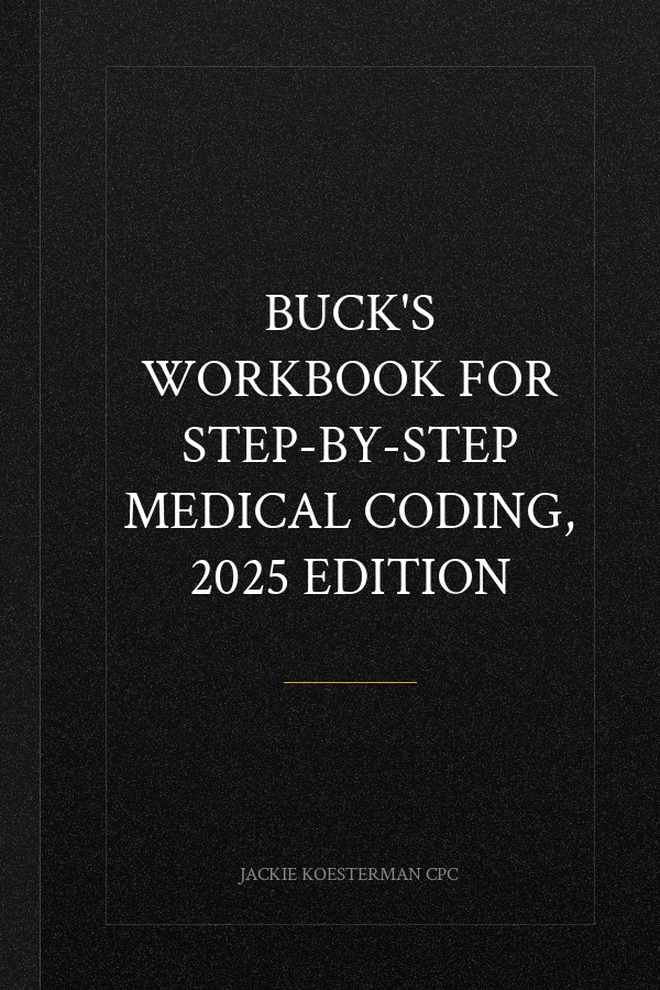 Buck's Workbook for Step-by-Step Medical Coding, 2025 Edition