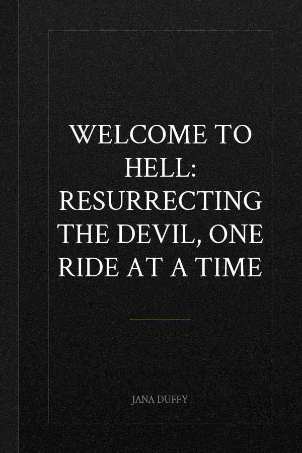 Welcome To Hell: Resurrecting The Devil, One Ride at a Time