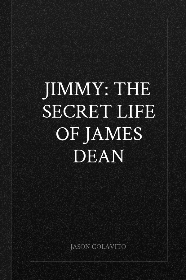 Jimmy: The Secret Life of James Dean