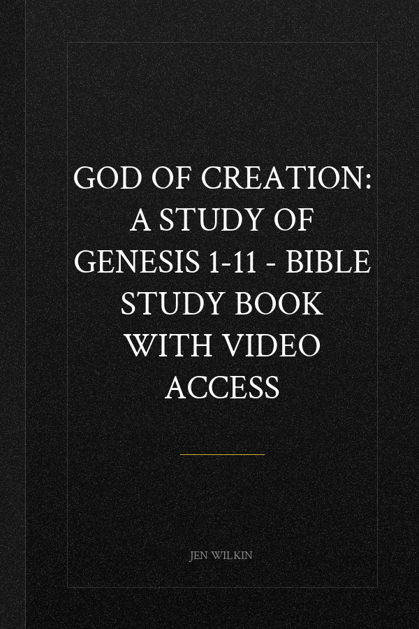 God of Creation: A Study of Genesis 1-11 - Bible Study Book with Video Access
